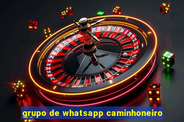 grupo de whatsapp caminhoneiro